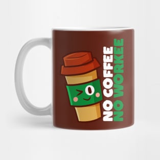 No Coffee No Workee Mug